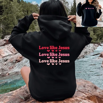 Христианская толстовка с надписью Love Like Jesus для женщин, повседневные удобные теплые топы, толстовка оверсайз, трендовая женская одежда